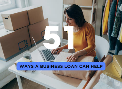 51 Ways a Small Business Loan Can Help Your Business