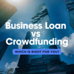 Business Loan or Crowdfunding? Which is right for you.