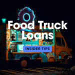 Insider Tips: Food Trucks Loans