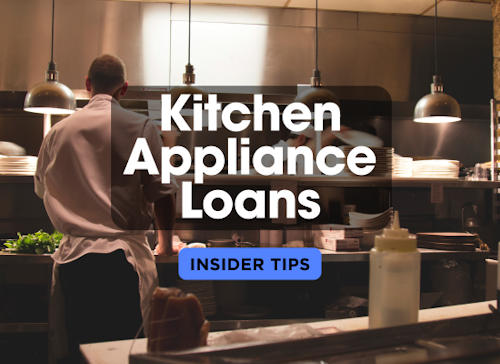 Insider Tips: Kitchen Appliance Loans