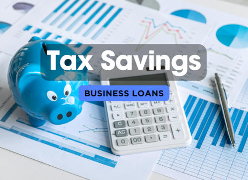 Business Loans and Tax Savings: Insider Tips for Maximum Benefits