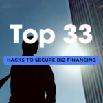 Top 33 Hacks to Securing Business Financing