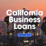 California Business Loans: Insider Tips to Secure Financing