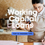 Top 10 Insider Tips to Obtaining a Working Capital Loan