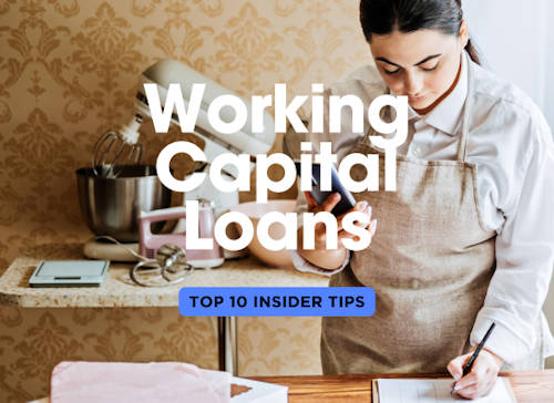 Top 10 Insider Tips to Obtaining a Working Capital Loan