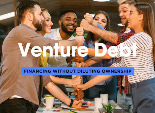 Venture Debt Explained: How Startups Can Get Loans Without Diluting Ownership