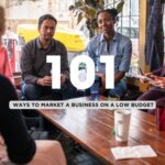 101 Creative Ways to Market Your Business on a Budget