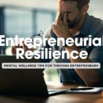 The Top 8 Mental Health Tips for Struggling Entrepreneurs