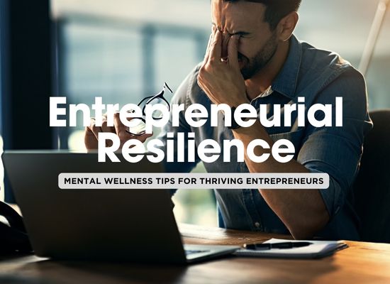 The Top 8 Mental Health Tips for Struggling Entrepreneurs