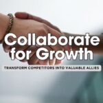 Collaborate to Dominate: 8 Ways to Partner with Competitors