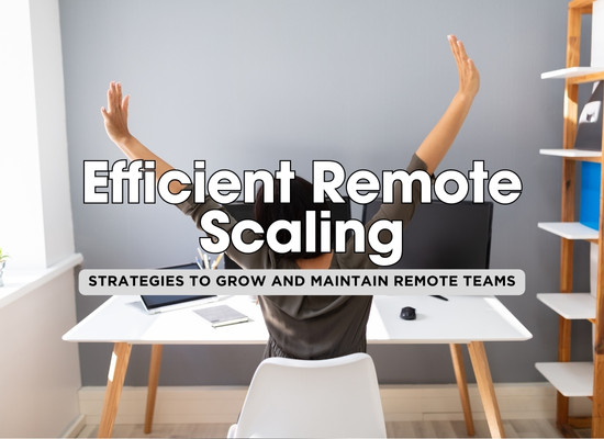 8 Proven Strategies for Scaling a Remote Workforce Successfully