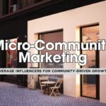 5 Powerful Ways to Expand Your Business Reach Through Influencer Micro-Communities