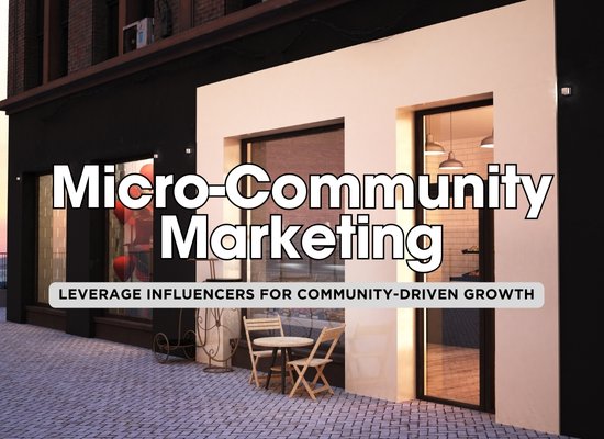 5 Powerful Ways to Expand Your Business Reach Through Influencer Micro-Communities