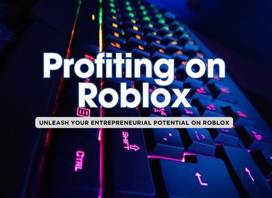 15 Ways to Turn Roblox into Your Next Big Business Opportunity