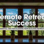 Key Strategies for Planning the Perfect Corporate Retreat for Your Remote Team