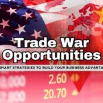 Profiting During Trade Wars: 12 Smart Business Ideas