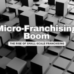 Micro-Franchising: The Next Big Thing?