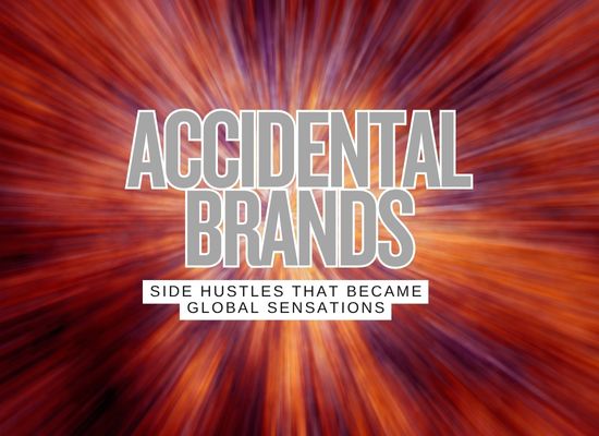 10 Side Hustles That Accidentally Turned Into Multi-Million Dollar Brands