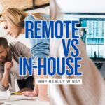Remote Teams vs. In-House Teams: Who Wins?