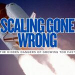What No One Tells You About Scaling Too Fast
