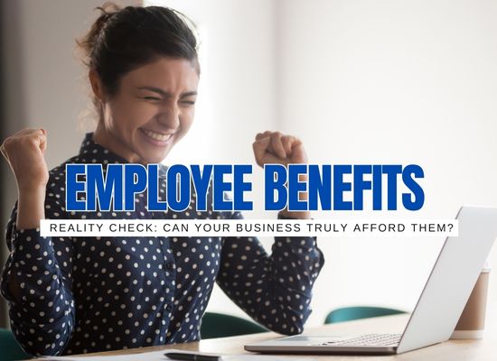 Can You Afford to Offer Employee Benefits? Find out Here