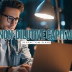 The Top 30 Ways to Raise Capital Without Dilution