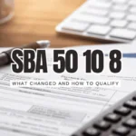 SBA SOP 50 10 8: What Changed on June 1, 2025 and How to Get Your 7(a) Approved Faster