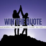 Win the Quote: 5 Proposal Frameworks That Close High-Ticket Deals