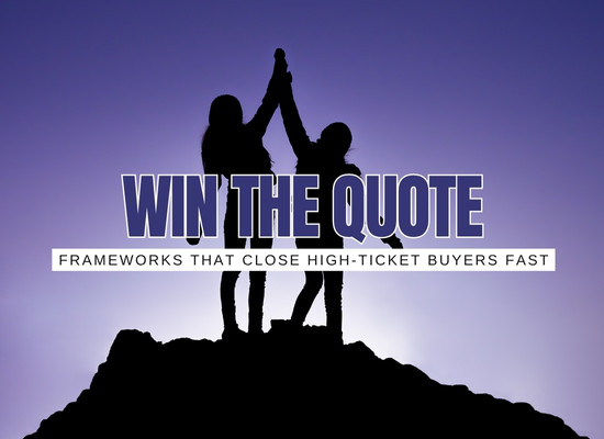 Win the Quote: 5 Proposal Frameworks That Close High-Ticket Deals