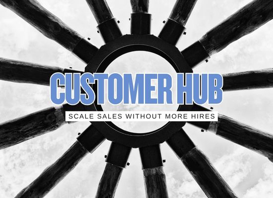 How to Build a “Customer Hub” That Scales SMB Sales Without Hiring a Big Team