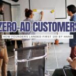 Zero-Ad Playbooks: Exactly How Founders Got Their First 100 Customers Without Paying for Traffic