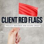 Client Quality Filter 20 Red Flags That Predict Refunds Chargebacks and Scope Creep