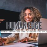7 Signs Your Business Is Automating Too Fast and Losing Its Human Edge