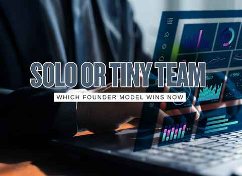 Solo Founder or Tiny Team in 2026 Who Really Has the Better Edge