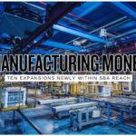 The $10 Million Manufacturing Stack 10 Expansion Projects Newly Within SBA Reach