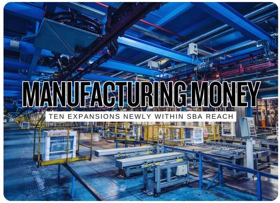 The $10 Million Manufacturing Stack 10 Expansion Projects Newly Within SBA Reach