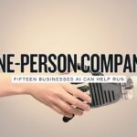 The One-Person Company Is Here 15 Businesses AI Can Help You Run With Almost No Staff in 2027