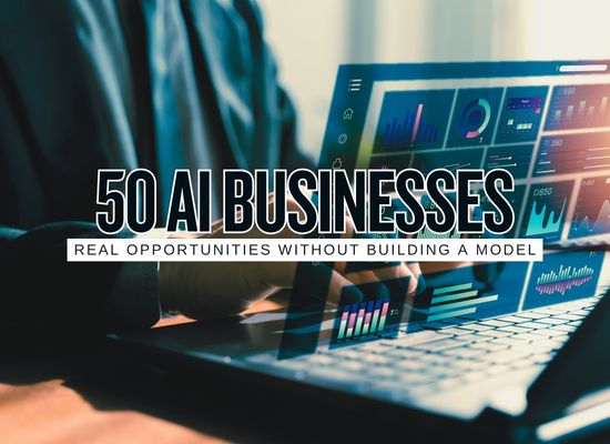 50 AI Businesses Almost Anyone Can Start in 2026 Without Building an AI Model